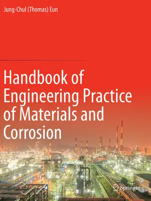 Príručka inžinierskej praxe materiálov a korózie (Eun Jung-Chul (Thomas)) - Handbook of Engineering Practice of Materials and Corrosion (Eun Jung-Chul (Thomas))