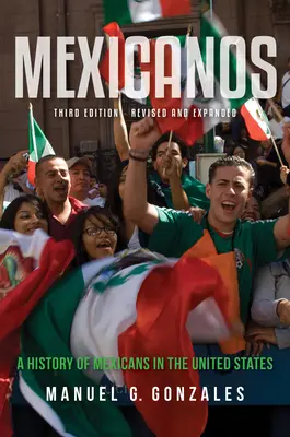 Mexicanos: Dejiny Mexičanov v Spojených štátoch - Mexicanos: A History of Mexicans in the United States
