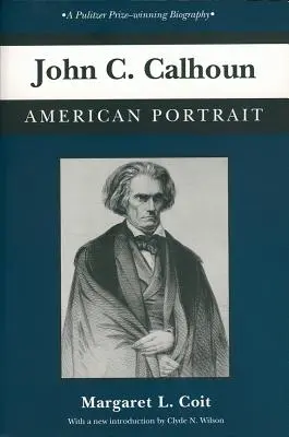 John C. Calhoun: C. Calhoun: americký portrét - John C. Calhoun: American Portrait