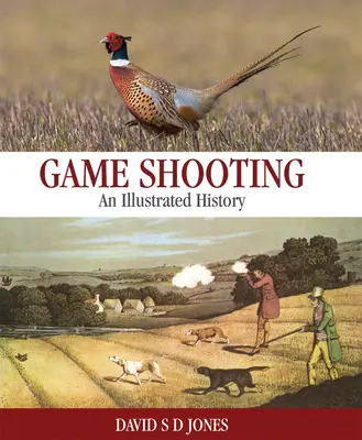 Strieľanie zveri: Ilustrovaná história - Game Shooting: An Illustrated History