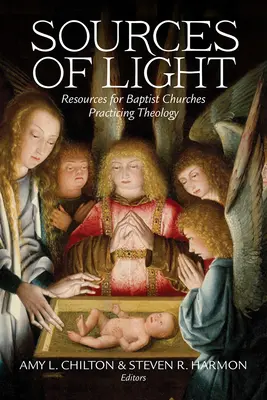 Zdroje svetla: Zdroje pre baptistické zbory, ktoré praktizujú teológiu - Sources of Light: Resources for Baptist Churches Practicing Theology