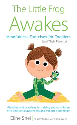 Malá žabka sa prebúdza: Žabka Žabka: Cvičenia všímavosti pre batoľatá (a ich rodičov): CD (s CD) - The Little Frog Awakes: Mindfulness Exercises for Toddlers (and Their Parents)