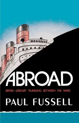 V zahraničí: Britské literárne cestovanie medzi vojnami - Abroad: British Literary Traveling Between the Wars