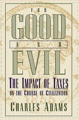 Pre dobro a zlo: Vplyv daní na vývoj civilizácie - For Good and Evil: The Impact of Taxes on the Course of Civilization