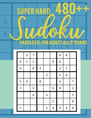 Super ťažké 480++ Sudoku: Ťažká úroveň pre dospelých Všetky 9*9 ťažké - Sudoku puzzle knihy - Sudoku puzzle knihy ťažké - Sudoku puzzle knihy s veľkou tlačou - Super Hard 480++ Sudoku: Hard Level for Adults All 9*9 Hard - Sudoku Puzzle Books - Sudoku Puzzle Books Hard - Large Print Sudoku Puzzle Books