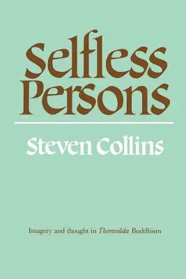 Nezištné osoby: Vyzeranie a myslenie v théravádovom budhizme - Selfless Persons: Imagery and Thought in Theravada Buddhism