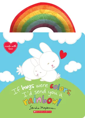 Keby objatia boli farby, poslala by som ti dúhu! - If Hugs Were Colors, I'd Send You a Rainbow!