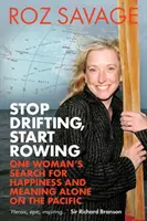Prestaňte driftovať, začnite veslovať: Hľadanie šťastia a zmyslu jednej ženy osamote v Tichom oceáne - Stop Drifting, Start Rowing - One Woman's Search for Happiness and Meaning Alone on the Pacific