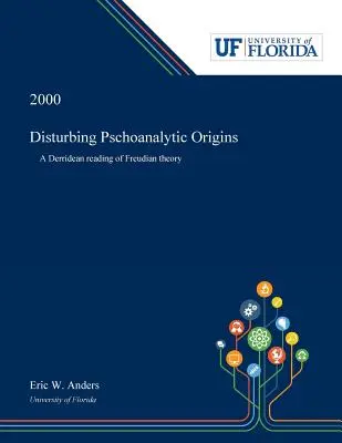 Znepokojujúci psohlavecký pôvod: Derridovské čítanie freudovskej teórie - Disturbing Pschoanalytic Origins: A Derridean Reading of Freudian Theory
