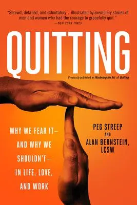 Odvykanie od fajčenia (predtým publikované pod názvom Mastering the Art of Quitting): Prečo sa toho bojíme - a prečo by sme sa nemali - v živote, láske a práci - Quitting (Previously Published as Mastering the Art of Quitting): Why We Fear It -- And Why We Shouldn't -- In Life, Love, and Work