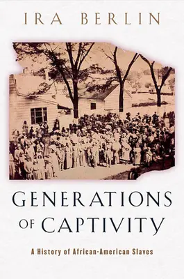 Generácie zajatia: Dejiny afroamerických otrokov - Generations of Captivity: A History of African-American Slaves
