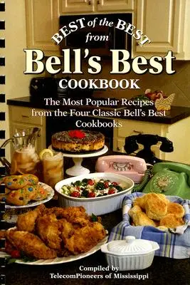 To najlepšie z najlepšej kuchárskej knihy Bell's Best: Najobľúbenejšie recepty zo štyroch klasických kuchárskych kníh Bell's Best - Best of the Best from Bell's Best Cookbook: The Most Popular Recipes from the Four Classic Bell's Best Cookbooks