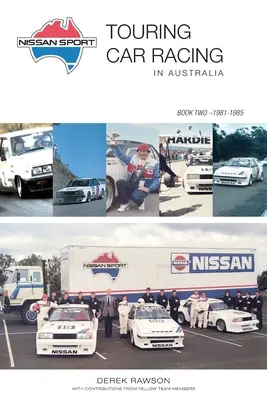 Nissan Sport: Preteky cestovných automobilov v Austrálii, 1981-1985 - Nissan Sport: Touring Car Racing in Australia, 1981-1985