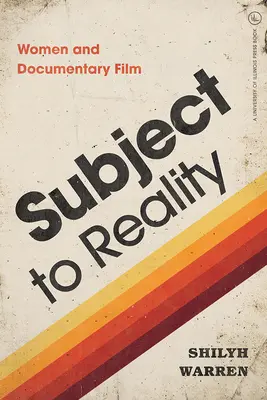Podriadiť sa realite: Ženy a dokumentárny film - Subject to Reality: Women and Documentary Film
