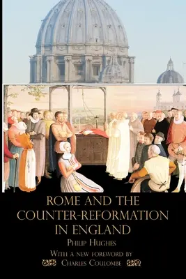 Rím a protireformácia v Anglicku - Rome and the Counter-Reformation in England