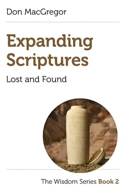 Rozširujúce písmo: Straty a nálezy: Séria Múdrosť: Kniha 2 - Expanding Scriptures: Lost and Found: The Wisdom Series Book 2