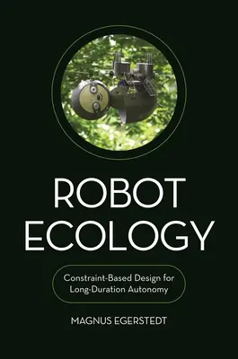 Ekológia robotov: Návrh založený na obmedzeniach pre dlhodobú autonómiu - Robot Ecology: Constraint-Based Design for Long-Duration Autonomy