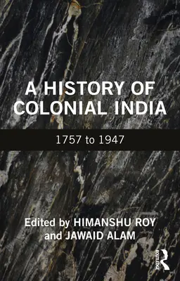 Dejiny koloniálnej Indie: 1757 až 1947 - A History of Colonial India: 1757 to 1947