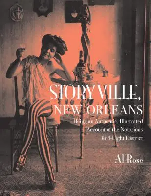 Storyville, New Orleans: Je to autentický, ilustrovaný opis známej štvrte červených svetiel - Storyville, New Orleans: Being an Authentic, Illustrated Account of the Notorious Red-Light District