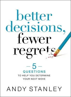 Lepšie rozhodnutia, menej výčitiek: 5 otázok, ktoré vám pomôžu určiť váš ďalší krok - Better Decisions, Fewer Regrets: 5 Questions to Help You Determine Your Next Move