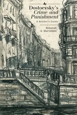 Dostojevského Zločin a trest: Dosťojevského a trestu: čitateľská príručka - Dostoevsky's Crime and Punishment: A Reader's Guide