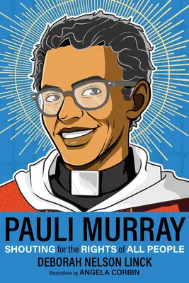 Pauli Murray: Murray Murray: Krik za práva všetkých ľudí - Pauli Murray: Shouting for the Rights of All People