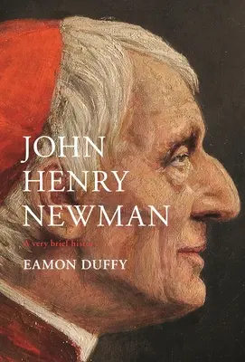 John Henry Newman: Veľmi stručné dejiny - John Henry Newman: A Very Brief History