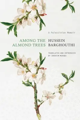 Medzi mandľovníkmi: Palestínske memoáre - Among the Almond Trees: A Palestinian Memoir