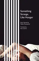 Niečo zvláštne, ako hlad - poviedky - Something Strange, Like Hunger - Short Stories