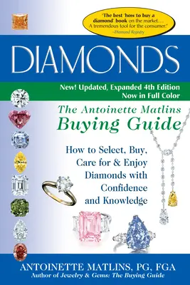 Diamanty (4. vydanie): Antoinette Matlins Buying Guide-How to Select, Buy, Care for & Enjoy Diamonds with Confidence and Knowledge - Diamonds (4th Edition): The Antoinette Matlins Buying Guide-How to Select, Buy, Care for & Enjoy Diamonds with Confidence and Knowledge