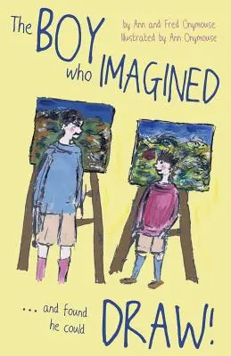 Chlapec, ktorý si predstavoval... a zistil, že vie kresliť! - The BOY Who IMAGINED...and Found He Could DRAW!