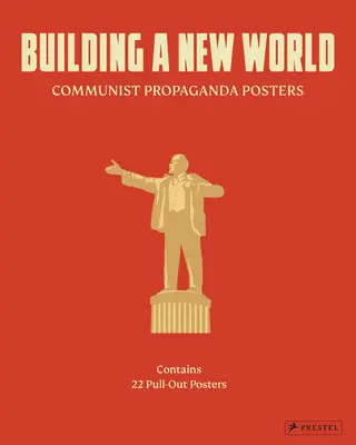 Budovanie nového sveta: Komunistické propagandistické plagáty - Building a New World: Communist Propaganda Posters