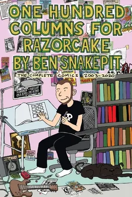 Sto stĺpcov pre Razorcake od Bena Snakepita: Kompletný komiks 2003-2020 - One Hundred Columns for Razorcake by Ben Snakepit: The Complete Comics 2003-2020