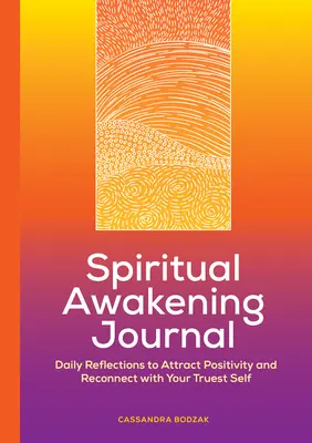 Denník duchovného prebudenia: Denné úvahy na prilákanie pozitívnych emócií a opätovné spojenie s vaším pravým ja - Spiritual Awakening Journal: Daily Reflections to Attract Positivity and Reconnect with Your Truest Self
