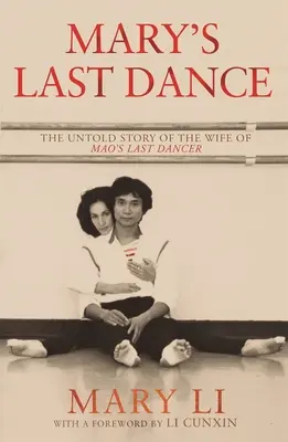 Máriin posledný tanec: Nevypovedaný príbeh manželky Maovho posledného tanečníka - Mary's Last Dance: The Untold Story of the Wife of Mao's Last Dancer
