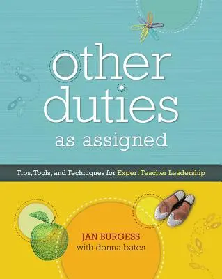 Ďalšie povinnosti podľa pridelenia: Tipy, nástroje a techniky pre odborné vedenie učiteľov - Other Duties as Assigned: Tips, Tools, and Techniques for Expert Teacher Leadership