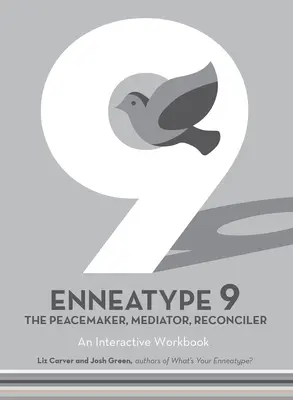Enneatyp 9: Mierotvorca, sprostredkovateľ, zmierovateľ: Interaktívny pracovný zošit: Zmierovač: Zmierovač, Zmierovač, Zmierovač: Interaktívny pracovný zošit - Enneatype 9: The Peacemaker, Mediator, Reconciler: An Interactive Workbook