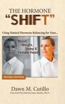 Hormonálna zmena: Prírodné vyrovnávanie hormónov pre vašu... Nálada, váha, spánok a ženské zdravie - The Hormone Shift: Using Natural Hormone Balancing for Your... Mood, Weight, Sleep & Female Health
