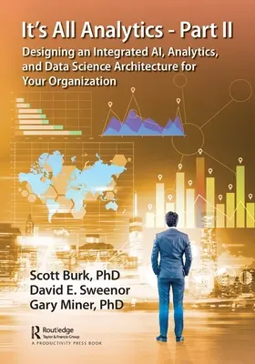 Všetko je to analytika - časť II: Návrh integrovanej architektúry umelej inteligencie, analytiky a dátovej vedy pre vašu organizáciu - It's All Analytics - Part II: Designing an Integrated AI, Analytics, and Data Science Architecture for Your Organization