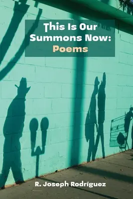 Toto je naša výzva teraz: Básne - This Is Our Summons Now: Poems