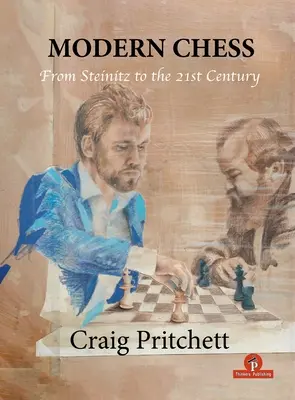 Moderný šach: Od Steinitza po 21. storočie - Modern Chess: From Steinitz to the 21st Century