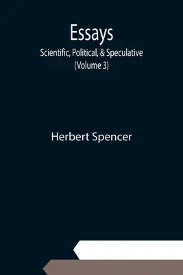 Eseje: (3. zväzok) - Essays: Scientific, Political, & Speculative; (Volume 3)