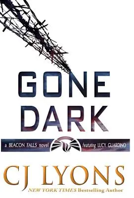 Gone Dark: A Beacon Falls Thriller s Lucy Guardino - Gone Dark: a Beacon Falls Thriller featuring Lucy Guardino