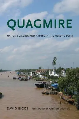 Blato: Budovanie štátu a príroda v delte Mekongu - Quagmire: Nation-Building and Nature in the Mekong Delta
