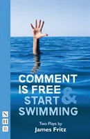 Komentár je zadarmo a začnite plávať: Dve hry - Comment Is Free & Start Swimming: Two Plays