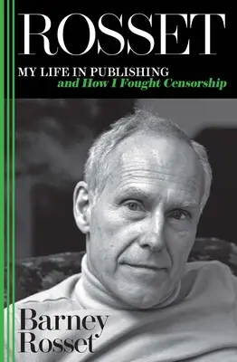 Rosset: Môj život vo vydavateľstve a ako som bojoval proti cenzúre - Rosset: My Life in Publishing and How I Fought Censorship