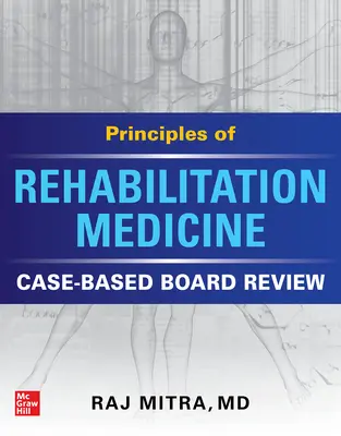 Princípy rehabilitačného lekárstva: Prípadový prehľad pre odbornú komisiu - Principles of Rehabilitation Medicine: Case-Based Board Review