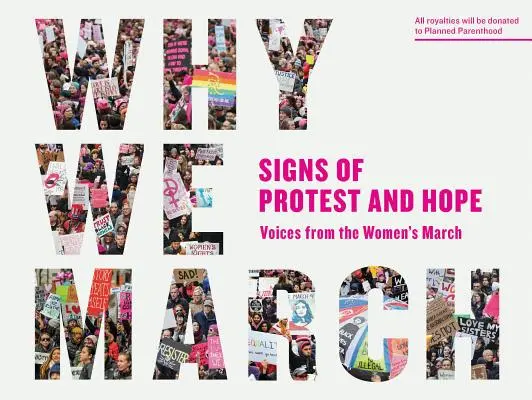 Prečo pochodujeme: Hlasy z pochodu žien: znamenia protestu a nádeje - Why We March: Signs of Protest and Hope--Voices from the Women's March