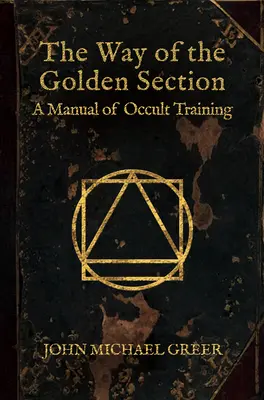 Cesta zlatého rezu: Príručka okultného výcviku - The Way of the Golden Section: A Manual of Occult Training