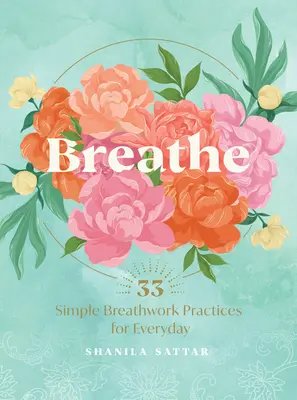 Dýchať: 33 jednoduchých dychových cvičení - Breathe: 33 Simple Breathwork Practices